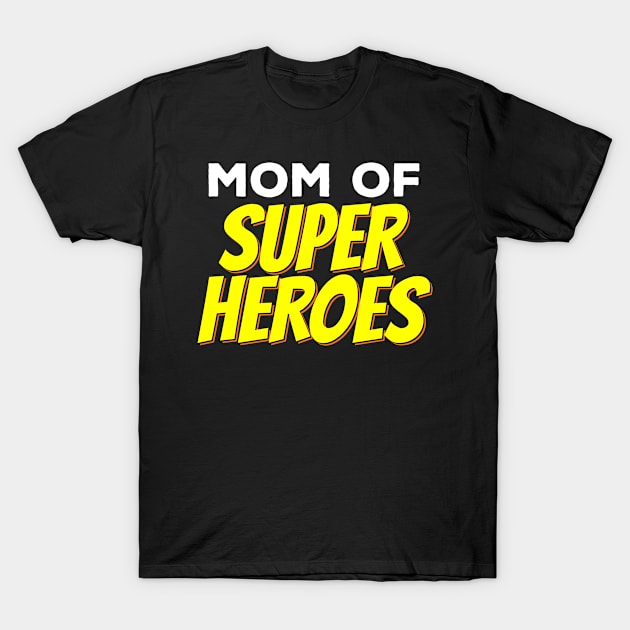 Mom of super heroes T-Shirt by indigosstuff